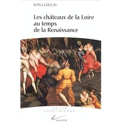 Les ch�teaux de la Loire au temps de la Renaissance