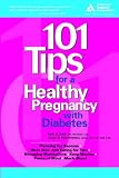 101 Tips for a Healthy Pregnancy with Diabetes