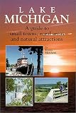 Lake Michigan : A guide to small towns, rural areas and natural attractions