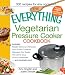 Books : The Everything Vegetarian Pressure Cooker Cookbook (Everything (Cooking))