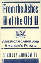 From The Ashes Of The Old American Labor And America's Future