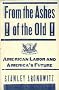 From The Ashes Of The Old American Labor And America's Future