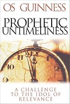 Prophetic Untimeliness: A Challenge to the Idol of Relevance