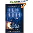 The Power of Inner Choice: 12 Weeks to Living a Life YOU Love