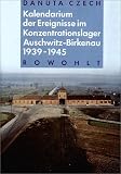 Kalendarium der Ereignisse im Konzentrationslager Auschwitz-Birkenau 1939 - 1945