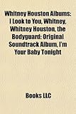 Whitney Houston Albums: I Look to You, Whitney, Whitney Houston, the Bodyguard: Original Soundtrack Album, I'm Your Baby Tonight-