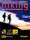 Arizona Hiking: Urban Trails, Easy Paths and Overnight Treks