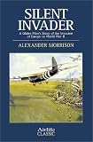 Silent Invader: A Glider Pilot s Story of the Invasion of Europe in World War II (Airlife Classics)