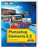 Photoshop Elements 6.0 - Sehen und K&ouml;nnen - Bild f&uuml;r Bild - Michael Gradias