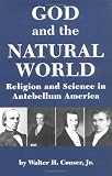 More details of book titled: God and the Natural World: Religion and Science in Antebellum America