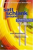 satt - schlank - gesund: Das Ern�hrungs-Praxisbuch nach dem Insulinprinzip. Zum Gewichthalten und Abnehmen. Rezepte nach der Energiepyramide