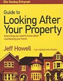The "Sunday Telegraph" Guide to Looking After Your Property 2004: Everything You Need to Know About Maintaining Your Home