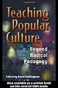 Teaching Popular Culture: Beyond Radical Pedagogy