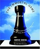 The Immortal Game: A History of Chess, or How 32 Carved Pieces on a Board Illuminated Our Understanding of War, Art, Science and the Human Brain