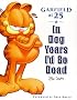 In Dog Years I'd Be Dead: Garfield at 25 (Garfield) In Dog Years I'd Be Dead: Garfield at 25 (Garfield)