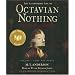 The Astonishing Life of Octavian Nothing, Traitor to the Nation, Volume 1: The Pox Party: Volume One: The Pox Party