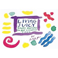 Living Juicy: Daily Morsels for Your Creative Soul