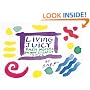 Living Juicy: Daily Morsels for Your Creative Soul