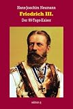 Produkt-Bild: Friedrich III: Der 99-Tage-Kaiser