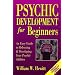 Psychic Development for Beginners: An Easy Guide to Releasing and Developing Your Psychic Abilities (For Beginners (Llewellyn's))