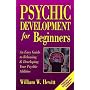 Psychic Development for Beginners: An Easy Guide to Releasing and Developing Your Psychic Abilities (For Beginners (Llewellyn's))