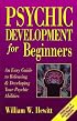 Psychic Development for Beginners: An Easy Guide to Developing & Releasing Your Psychic Abilities (For Beginners (Llewellyn's))