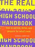 The Real High School Handbook: How to Survive, Thrive, and Prepare for What's Next
