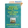Finding Your Way in a Wild New World: Reclaim Your True Nature to Create the Life You Want