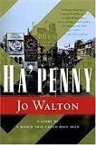 Ha'penny Jo Walton