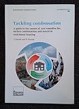 Tackling condensation : a guide to the causes of, and remedies for, surface condensation and mould in traditional housing