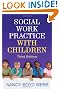 Social Work Practice with Children, Third Edition (Social Work Practice with Children and Families)