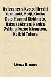Naissance Kyoto: Hiroshi Yamauchi, Meiji, Kimiko Date, Hayami Kishimoto, Daisuke Matsui, Nagisa ?Shima, Kazuo Miyagawa, Keiichi Tahara-
