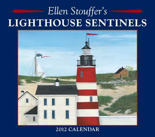 Ellen Stouffers Lighthouse Sentinels: Wall Calendar