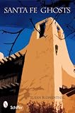 Santa Fe Ghosts: Mystery, History, & Truth