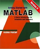 Getting Started With MATLAB: Version 6 : A Quick Introduction for Scientists and Engineers