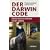 Der Darwin-Code: Die Evolution erkl�rt unser Leben
