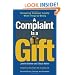 A Complaint Is a Gift: Recovering Customer Loyalty When Things Go Wrong