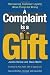 A Complaint Is a Gift: Recovering Customer Loyalty When Things Go Wrong
