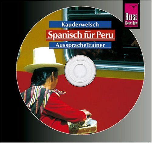 Spanisch für Peru- Wort für Wort: Spanisch für Peru. Kauderwelsch AusspracheTrainer. CD