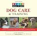Knack Dog Care and Training: A Complete Illustrated Guide to Adopting, House-Breaking, and Raising a Healthy Dog (Knack: Make It easy)