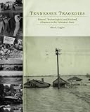 Tennessee Tragedies: Natural, Technological, and Societal Disasters in the Volunteer State