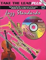 Take the Lead Plus Jazz Standards: B-flat Woodwind Instruments, Book & CD Take the Lead Plus Jazz Standards: B-flat Woodwind Instruments, Book & CD