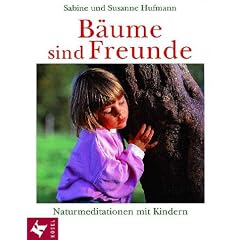 B�ume sind Freunde. Naturmeditationen mit Kindern