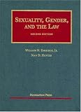 Sexuality, Gender and the Law (University Casebook Series)