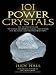 101 Power Crystals: The Ultimate Guide to Magical Crystals, Gems, and Stones for Healing and Transformation