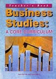 Business Studies: Teacher s Book: A Core Curriculum: Teacher s Book