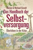 Produkt-Bild: Das Handbuch der Selbstversorgung: &Uuml;berleben in der Krise