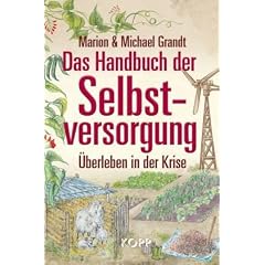 Das Handbuch der Selbstversorgung: �berleben in der Krise