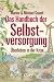 Produkt-Bild: Das Handbuch der Selbstversorgung: &Uuml;berleben in der Krise