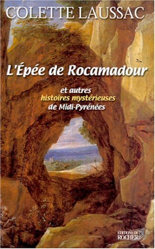 Buy L'épée de Rocamadour: Et autres histoires mystérieuses de Midi-Pyrénées (Mystères des provinces) online at Discounted New and Used prices. Delivered to your door with Off-The-Bookshelf.
